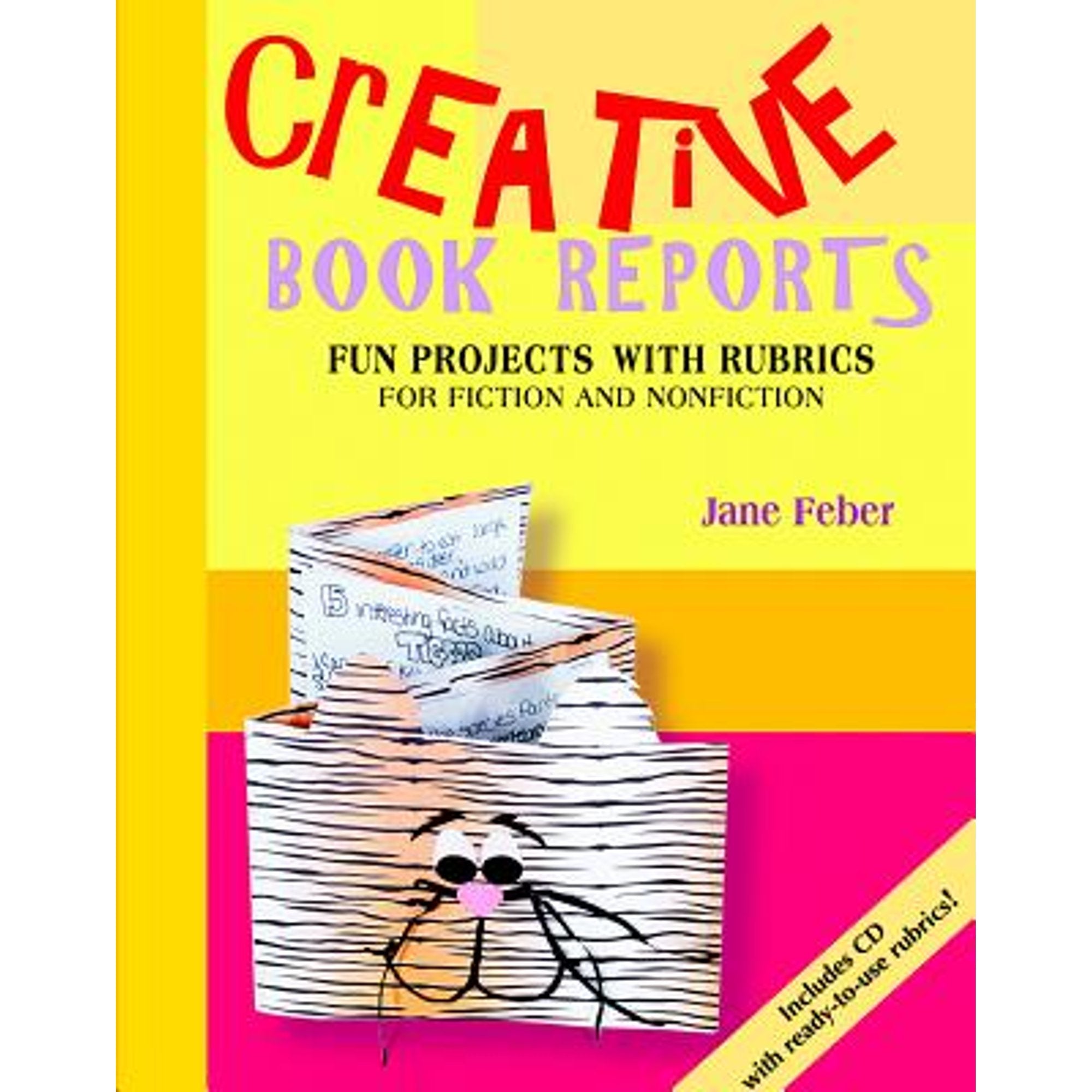 Creative Book Reports: Fun Projects with Rubrics for Fiction and Nonfiction A461785